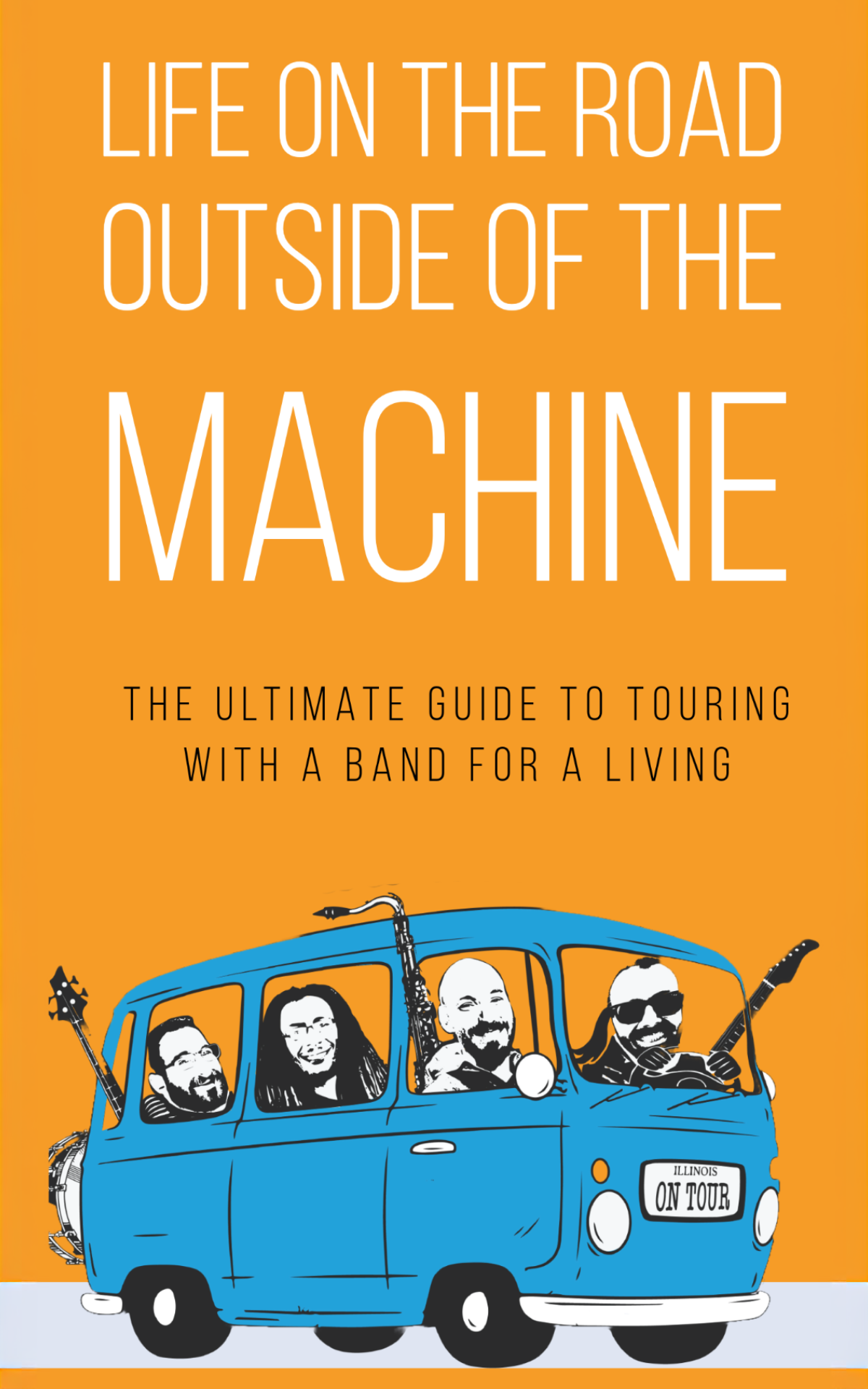 Life on the Road  Outside of the Machine - The Ultimate Guide to Touring with a Band for a Living